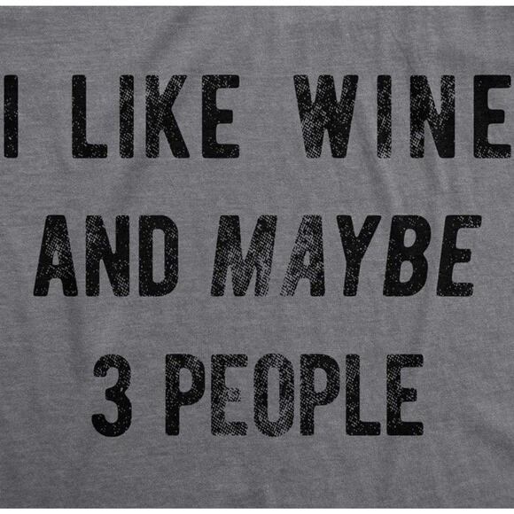 Graphic T Shirt Women’s SMALL I Like Wine and Maybe 3 People Funny Sarcastic NEW - Picture 3 of 5